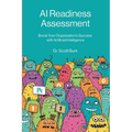 AI Readiness Assessment: Improve Your Organization's Odds of Succeeding with Artificial Intelligence - Paperback