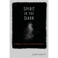 Spirit In The Dark: A Religious History of Racial Aesthetics - Paperback