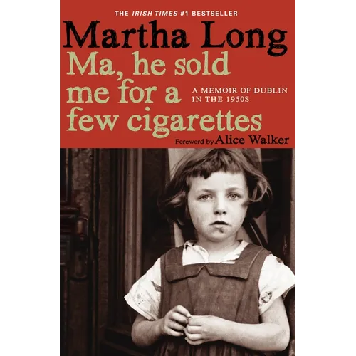 Ma, He Sold Me for a Few Cigarettes: A Memoir of Dublin in the 1950s - Paperback