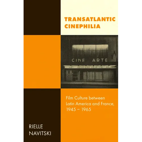 Transatlantic Cinephilia: Film Culture Between Latin America and France, 1945-1965 Volume 6 - Hardcover