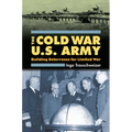 Cold War U.S. Army: Building Deterrence for Limited War - Hardcover