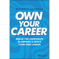 Own Your Career: Break the Corporate Blueprint and Build Your Own Ladder - Hardcover