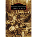 Logging Oregon's Coastal Forests - Paperback
