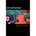 Love and Guatemala - Paperback