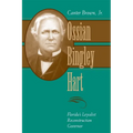 Ossian Bingley Hart, Florida's Loyalist Reconstruction Governor - Hardcover