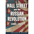 Wall Street and the Russian Revolution: 1905-1925 - Paperback