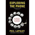 Exploding the Phone: The Untold Story of the Teenagers and Outlaws Who Hacked Ma Bell - Paperback