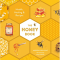 The Honey Book: Health, Healing & Recipes - Hardcover