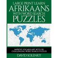 Large Print Learn Afrikaans with Word Search Puzzles: Learn Afrikaans Language Vocabulary with Challenging Easy to Read Word Find Puzzles - Paperback