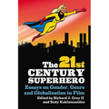 The 21st Century Superhero: Essays on Gender, Genre and Globalization in Film - Paperback
