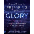 Essential Training for Preparing for the Glory: Getting Ready for the Next Wave of Holy Spirit Outpouring - Paperback