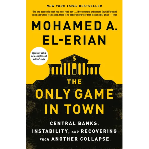 The Only Game in Town: Central Banks, Instability, and Recovering from Another Collapse - Paperback