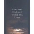 Longing for Light under the Abyss - Paperback