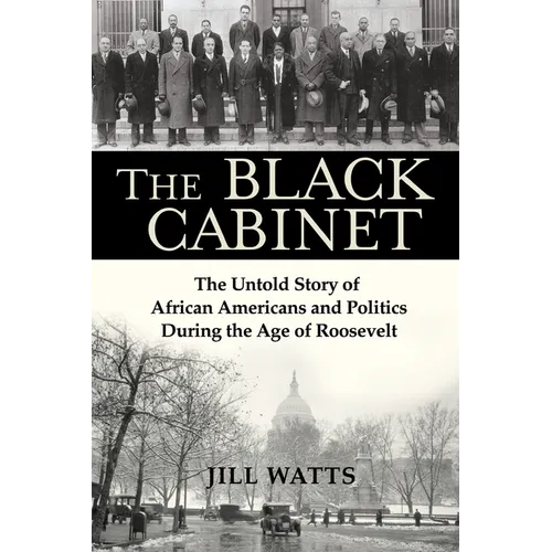 The Black Cabinet: The Untold Story of African Americans and Politics During the Age of Roosevelt - Hardcover