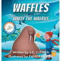 Waffles with Wally the Walrus - Hardcover
