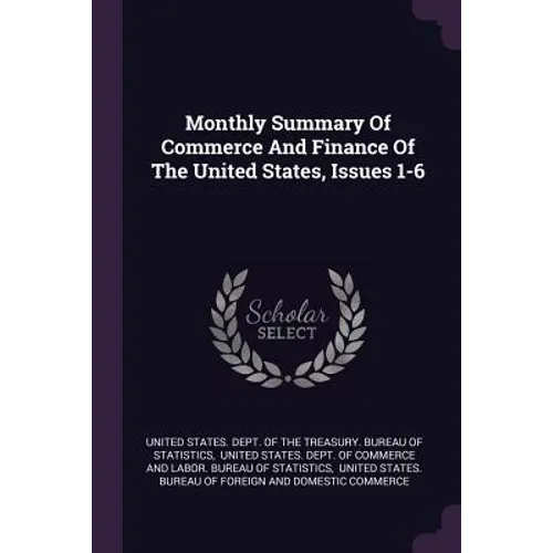 Monthly Summary Of Commerce And Finance Of The United States, Issues 1-6 - Paperback