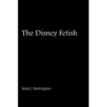 The Disney Fetish - Paperback