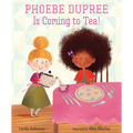 Phoebe Dupree Is Coming to Tea! - Hardcover