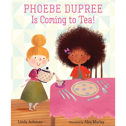 Phoebe Dupree Is Coming to Tea! - Hardcover