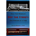 Help the Homeless Off the Streets One Person at a Time - Paperback