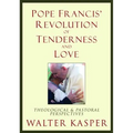 Pope Francis' Revolution of Tenderness and Love: Theological and Pastoral Perspectives - Hardcover