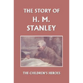 The Story of H. M. Stanley (Yesterday's Classics) - Paperback