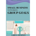 Small business networking group goals - Paperback