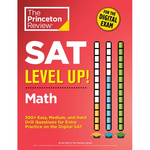 SAT Level Up! Math: 300+ Easy, Medium, and Hard Drill Questions for Scoring Success on the Digital SAT - Paperback