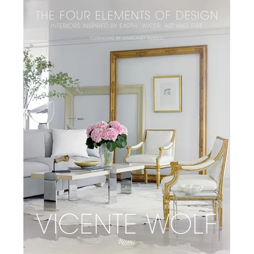 The Four Elements of Design: Interiors Inspired by Earth, Water, Air and Fire - Hardcover