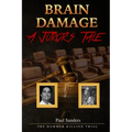 Brain Damage: A Juror's Tale: The Hammer Killing Trial - Paperback