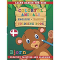 Colorful Animals English - Danish Coloring Book. Learn Danish for Kids. Creative painting and learning. - Paperback