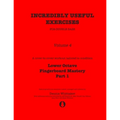 Incredibly Useful Exercises for Double Bass: Volume 4 - Lower Octave Fingerboard Mastery Part 1 - Paperback