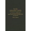In the Golden Land: A Century of Russian and Soviet Jewish Immigration in America - Hardcover