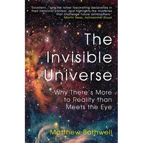 The Invisible Universe: Why There's More to Reality Than Meets the Eye - Paperback