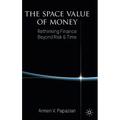 The Space Value of Money: Rethinking Finance Beyond Risk & Time - Hardcover
