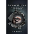 Shadow of Black Within Grey - Paperback