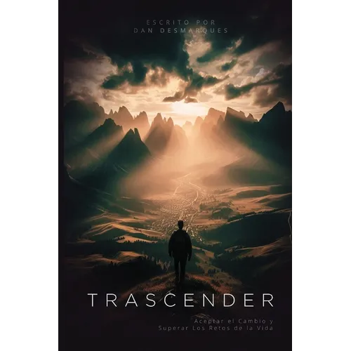 Transcend / Trascender: Embracing Change and Overcoming Life's Challenges / Aceptar el Cambio y Superar Los Retos de la Vida - Paperback