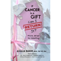 If Cancer Is a Gift, Can I Return It?: From Grief to Healing - Paperback