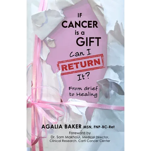 If Cancer Is a Gift, Can I Return It?: From Grief to Healing - Paperback