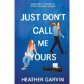 Just Don't Call Me Yours - Paperback
