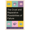 Cruel and Reparative Possibilities of Failure - Hardcover