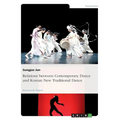 Relations between Contemporary Dance and Korean New Traditional Dance - Paperback