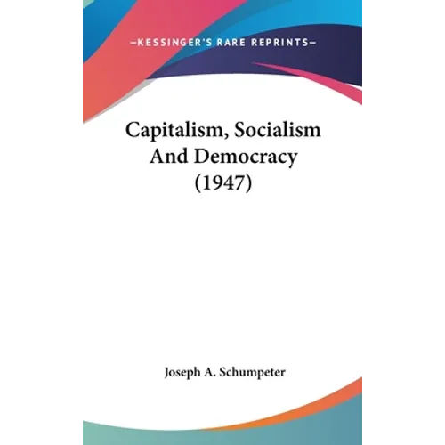 Capitalism, Socialism And Democracy (1947) - Hardcover