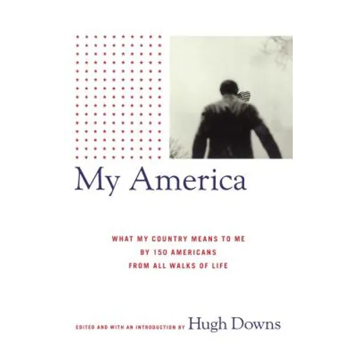 My America: What My Country Means to Me, by 150 Americans from All Walks of Life - Paperback