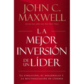 La Mejor Inversión de Un Líder: La Atracción, El Desarrollo Y La Multiplicación de Líderes (the Leader's Greatest Return, Spanish Edition) = The Leade - Paperback