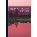 India as I Knew It 1885-1925 - Paperback