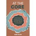 At the Core: Examining the Parallels Between Christianity and Diversity, Equity, and Inclusion - Paperback