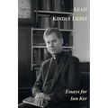 Lead Kindly Light. Essays for Fr Ian Ker - Paperback