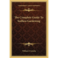 The Complete Guide To Soilless Gardening - Paperback
