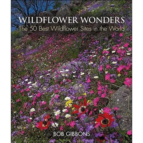 Wildflower Wonders: The 50 Best Wildflower Sites in the World - Hardcover